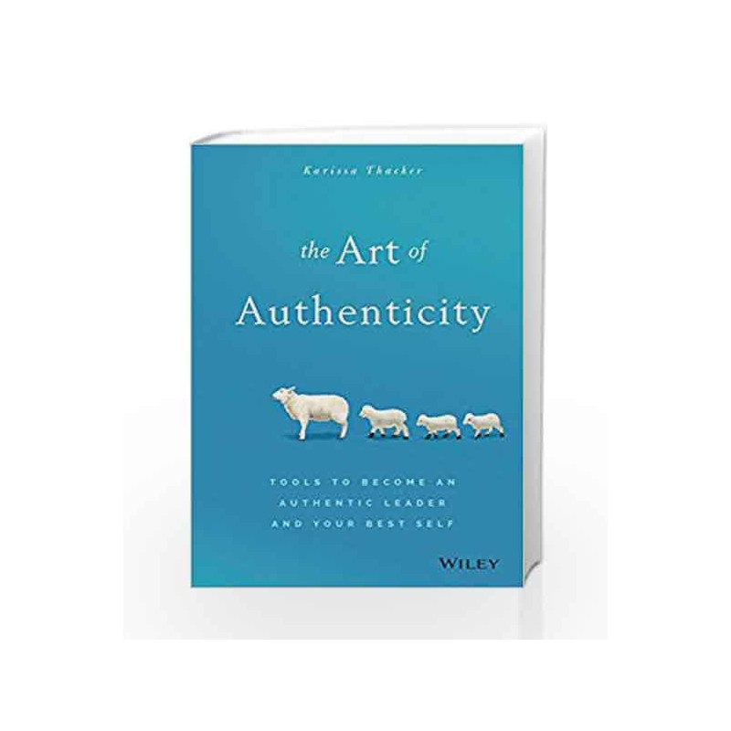 The Art of Authenticity: Tools to Become an Authentic Leader and Your Best Self by Karissa Thacker Book-9788126562541