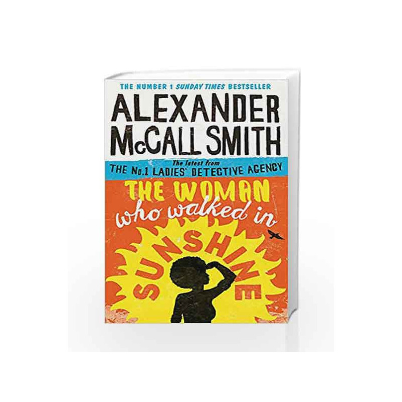 The Woman Who Walked in Sunshine (No. 1 Ladies' Detective Agency) by Alexander McCall Smith Book-9780349141039