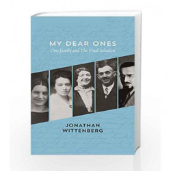 My Dear Ones: One Family and the Final Solution (Tpb Om) by Jonathan Wittenberg Book-9780008158040