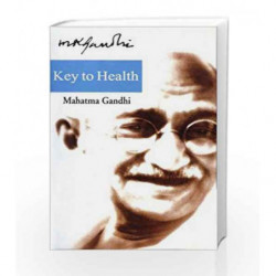 Key to Health by Mohandas K. Gandhi Book-9789350641019