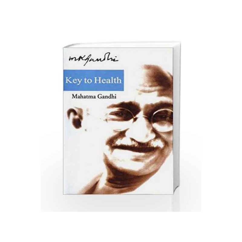 Key to Health by Mohandas K. Gandhi Book-9789350641019