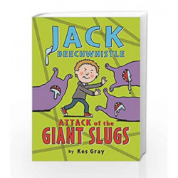 Jack Beechwhistle: Attack of the Giant Slugs (Jack Beechwhistle 1) by Kes Gray Book-9781782953036