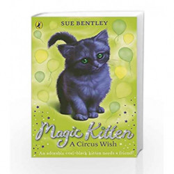 A Circus Wish: Magic Kitten #6 by Sue Bentley Book-9780141367811