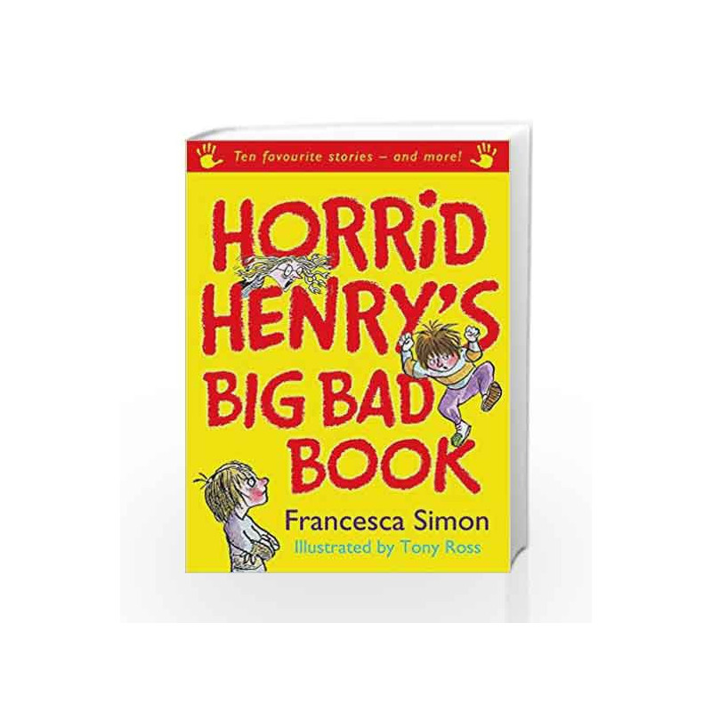 Horrid Henry's Big Bad Book: Ten Favourite Stories - and more! (Horrid Henry Compilation) by Francesca Simon Book-9781842555026