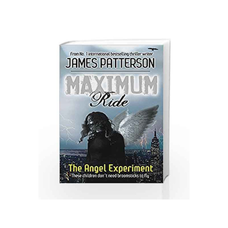 Maximum Ride: The Angel Experiment by James Patterson Book-9780755321940