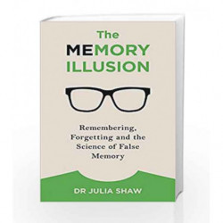 The Memory Illusion: Remembering, Forgetting, and the Science of False Memory by Shaw, Julia Book-9781847947628