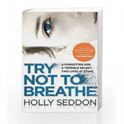 Try Not to Breathe: Gripping psychological thriller bestseller and perfect holiday read by Holly Seddon Book-9781782399223