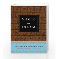 Magic in Islam by KNIGHT, MICHAEL MUHAMMAD Book-9780399176708
