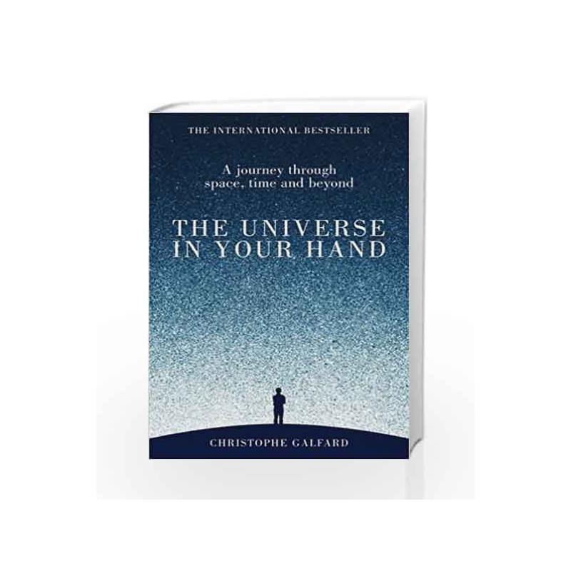 The Universe in Your Hand: A Journey Through Space, Time and Beyond by Christophe Galfard Book-9781447284109