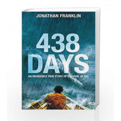 438 Days: An Extraordinary True Story of Survival at Sea by Jonathan Franklin Book-9781509800193