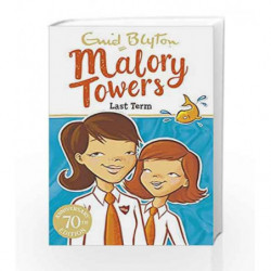 Last Term: Book 6 (Malory Towers) by Enid Blyton Book-9781444929928