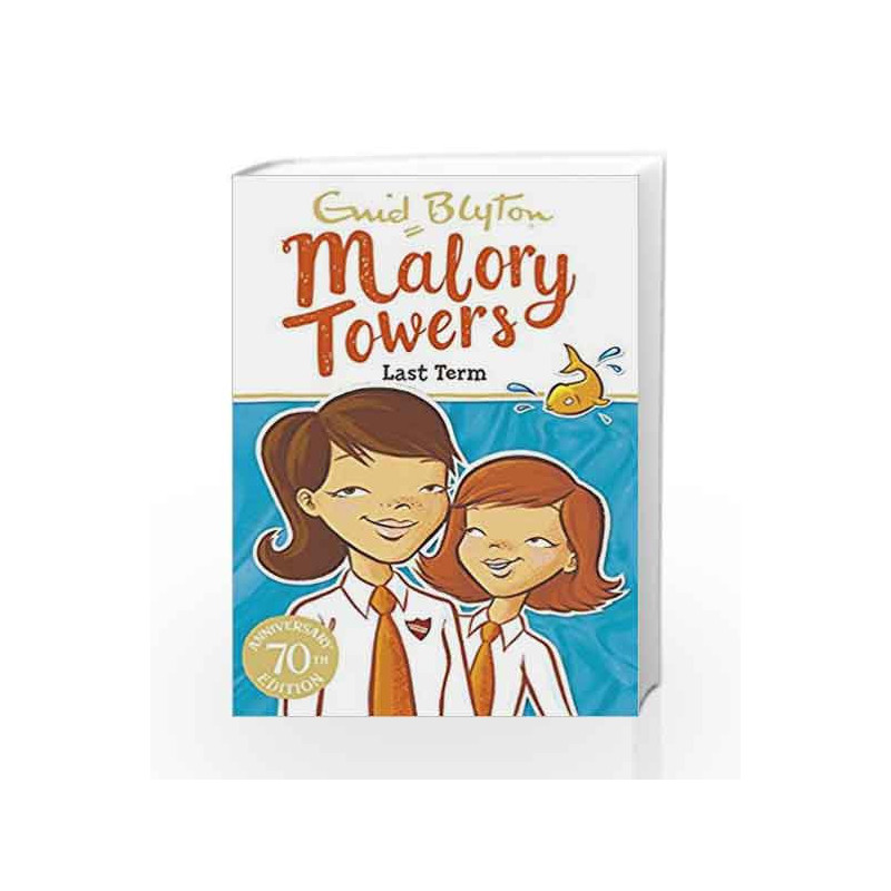 Last Term: Book 6 (Malory Towers) by Enid Blyton Book-9781444929928