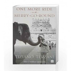 One More Ride on the Merry-Go-Round by Tiziano Terzani,Felix Bolling Book-9789350297155