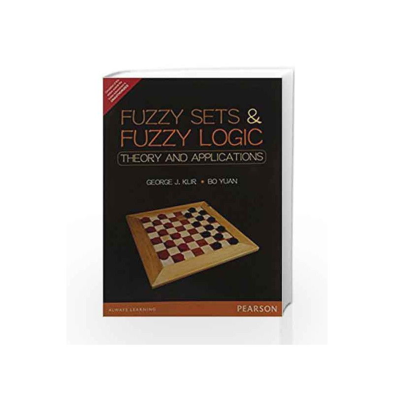 Fuzzy Sets and Fuzzy Logic: Theory and A: Theory and Applications by George J. Klir / Bo Yuan Book-9789332549425