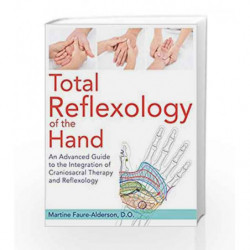 Total Reflexology of the Hand by MARTINE FAURE-ALDERSON Book-9781620555316