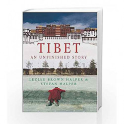 Tibet: An Unfinished Story by Lezlee Brown Halper Book-9789351950967
