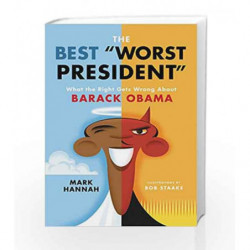 The Best "Worst President": What the Right Gets Wrong About Barack Obama by Bob Staake Book-9780062443052
