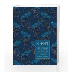 Ghost: 100 Stories to Read with the Lights On by Louise Welsh Book-9781784080174