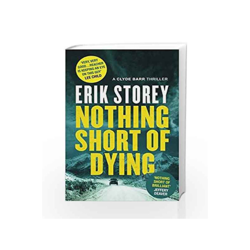 Nothing Short of Dying: A Clyde Barr Thriller (Clyde Barr 1) by Erik Storey Book-9781471146848