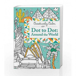 Creatively Calm: Dot to Dot Around the World by Nicole Colas Froms Francs Book-9781471161230