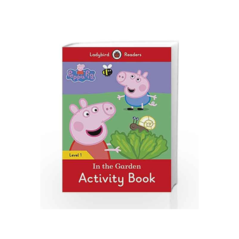 Peppa Pig: In the Garden Activity Book                    Ladybird Readers Level 1 by LADYBIRD Book-9780241262238