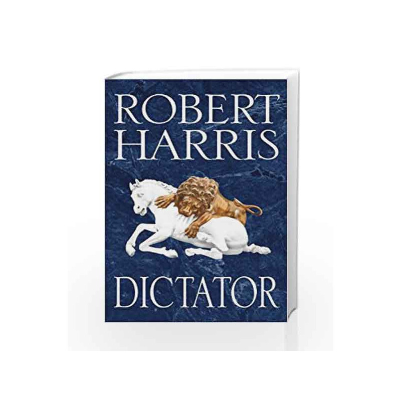 Dictator: (Cicero Trilogy 3) by Robert Harris Book-9781784756161