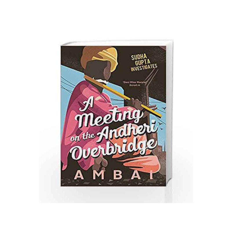 A Meeting on the Andheri Overbridge: Sudha Gupta Investigates by Ambai Book-9788193284193
