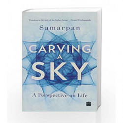 Carving a Sky: A Perspective on Life by Samarpan Book-9789352640157