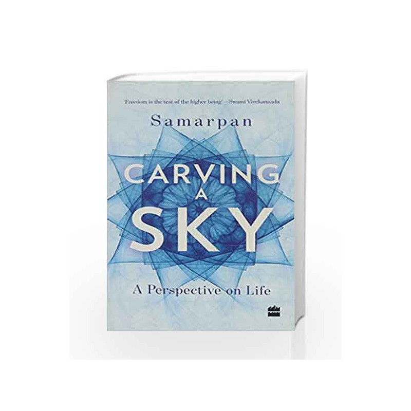 Carving a Sky: A Perspective on Life by Samarpan Book-9789352640157