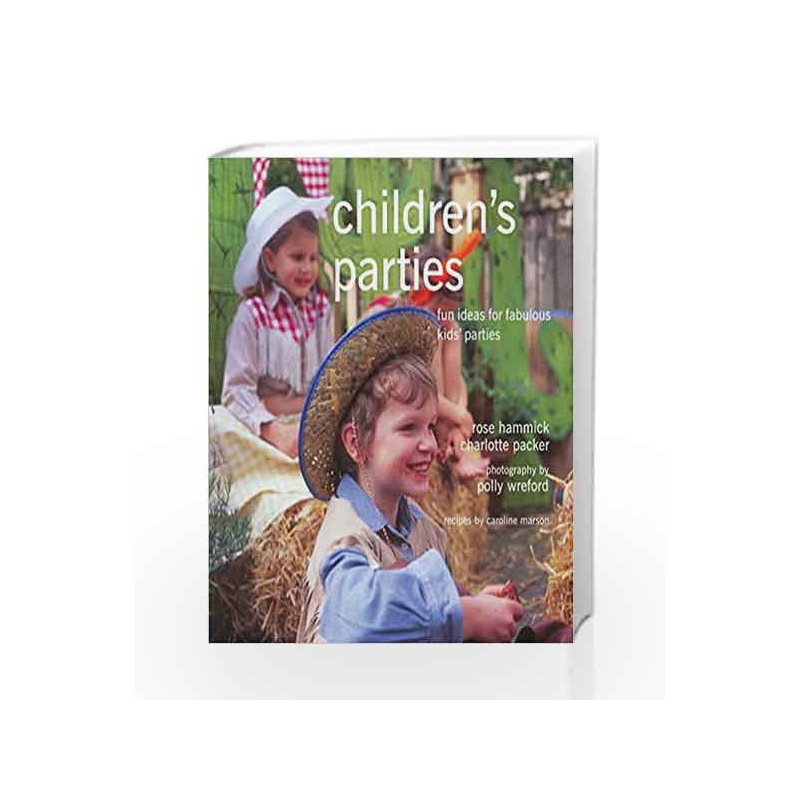 Children's Parties: Fun ideas for fabulous kids' parties by Rose Hammick Book-9781849755542