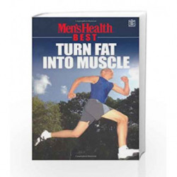 Men's Health Best Turn Fat into Muscle by EDITORS OF MENS HEALTH Book-9781405077521