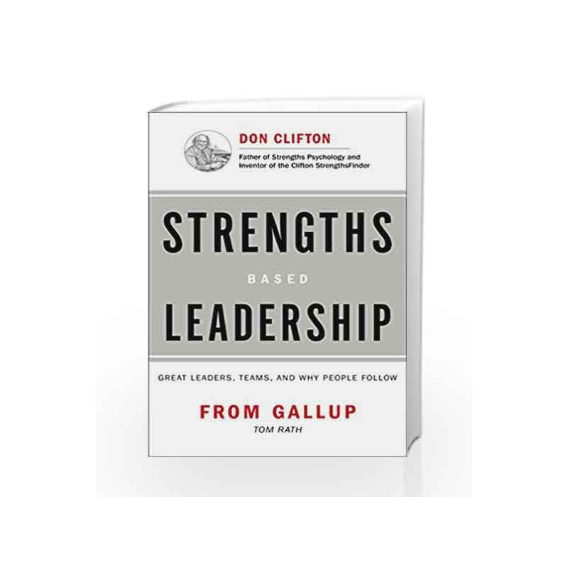 Strengths Based Leadership: Great Leaders, Teams, and Why People Follow by Tom Rath Book-9781595620255