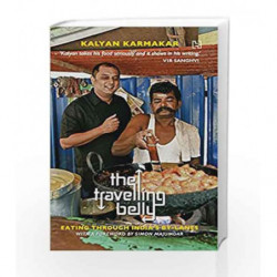 The Travelling Belly: Eating Through India's By-Lanes by Karmakar, Kalyan Book-9789350099100