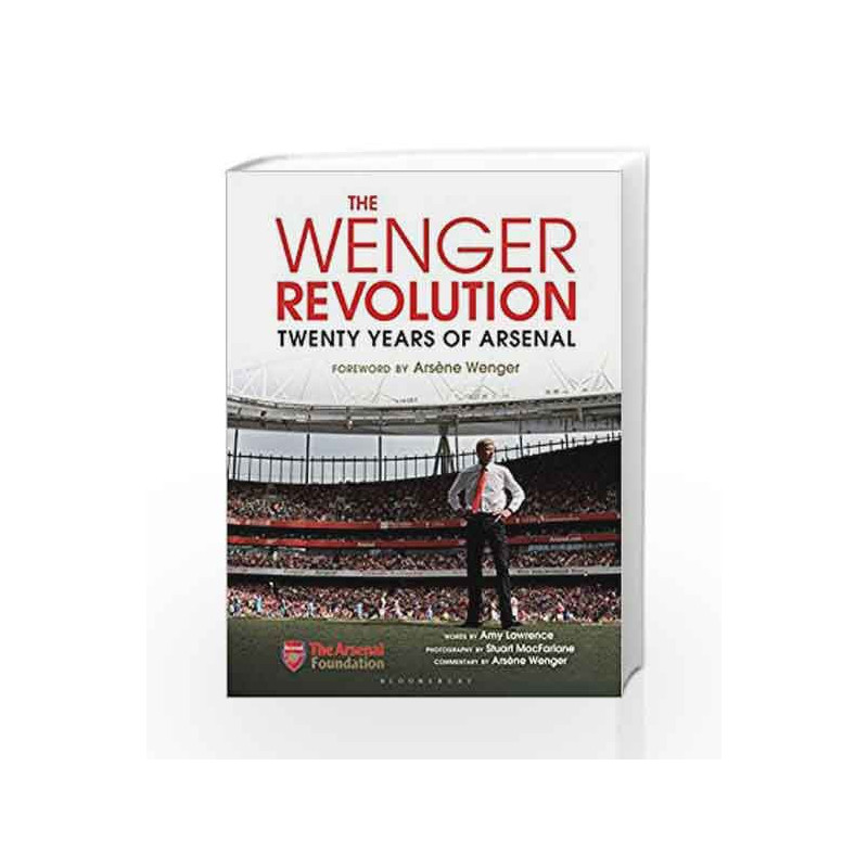 The Wenger Revolution: Twenty Years of Arsenal by Amy Lawrence Book-9781472933874
