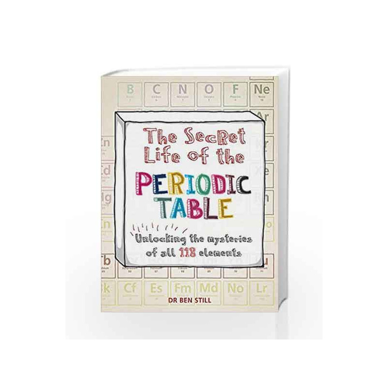 The Secret Life of the Periodic Table by Ben Still Book-9781844038855