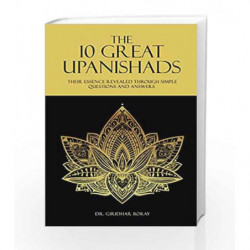 The 10 Great Upanishads: Their Essence Revealed Through Simple Questions and Answers by Dr. Giridhar Boray Book-9789382742500
