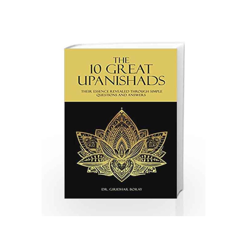 The 10 Great Upanishads: Their Essence Revealed Through Simple Questions and Answers by Dr. Giridhar Boray Book-9789382742500