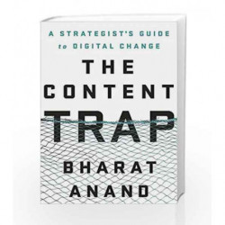 The Content Trap:          A Strategist's Guide to Digital Change by Bharat Anand Book-9780143428619