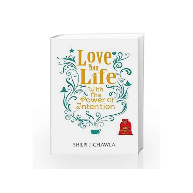 Love Your Life: With the Power of Intention by Shilpi J.Chawla Book-9789385492570