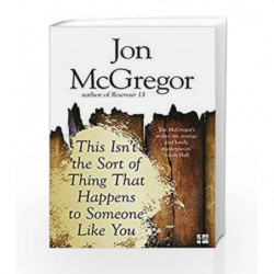This Isn'the Sort of Thing That Happens to Soemone Like you by Jon McGregor Book-9781408830383
