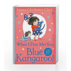 When I First Met You, Blue Kangaroo! (Blue Kangaroo 9) by Emma  Chichester-Clark Book-9780007425112