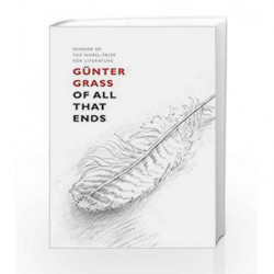 Of All That Ends by Grass, G?nter Book-9781910701812