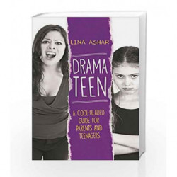 Drama Teen: A Cool-Headed Guide for Parents and Teenagers by Lina Ashar Book-9788184004403