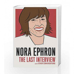Nora Ephron: The Last Interview by EPHRON NORA Book-9781612196534
