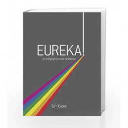 Eureka!: An Infographic Guide to Science by Tom Cabot Book-9780008129361