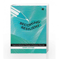 Becoming Resilient: Cognitive Behaviour Therapy to Transform Your Life by Nimmi Hutnik Book-
