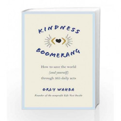 Kindness Boomerang: How to Save the World (and Yourself) Through 365 Daily Acts by Orly Wahba Book-9781250152312