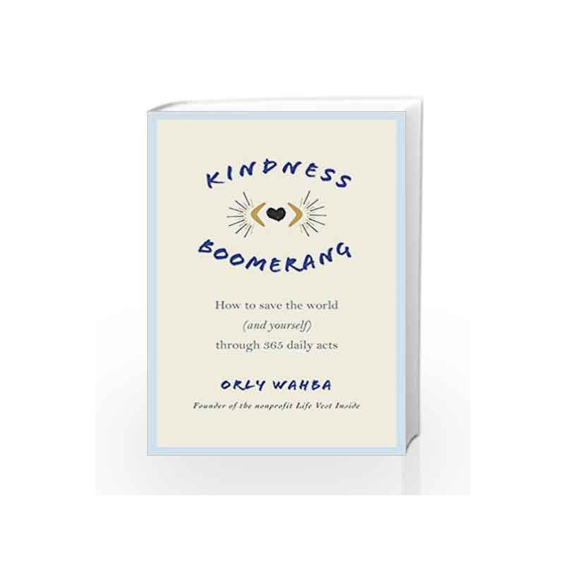 Kindness Boomerang: How to Save the World (and Yourself) Through 365 Daily Acts by Orly Wahba Book-9781250152312