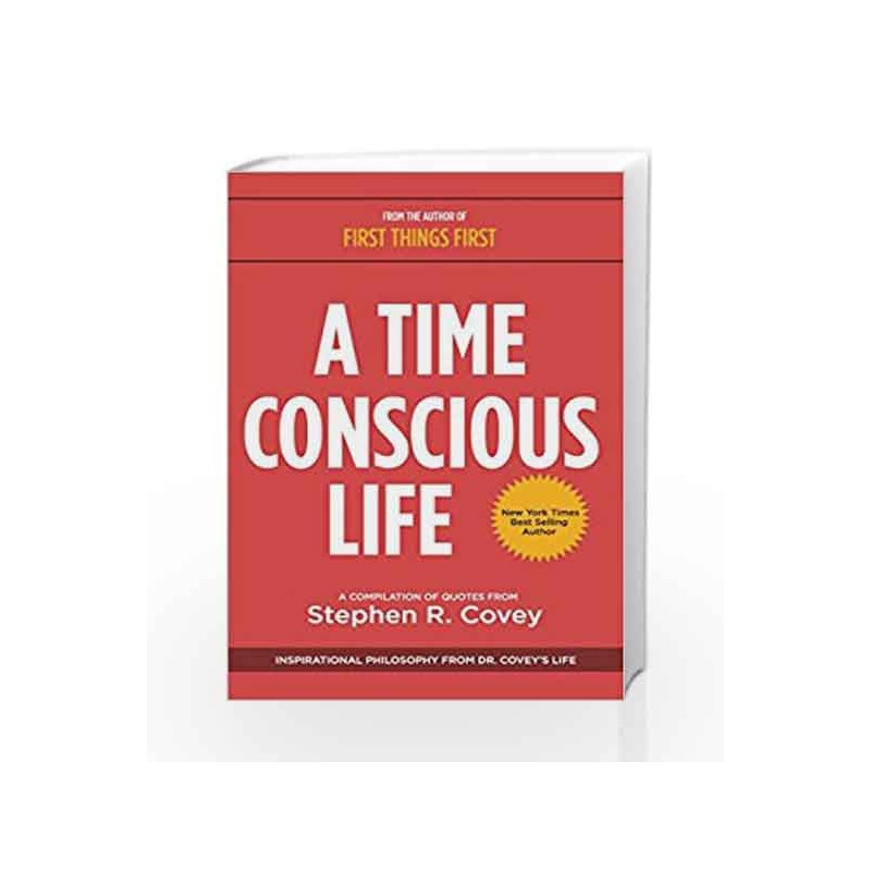 A Time Conscious Life: Inspirational Philosophy from Dr. Covey                  s Life by Stephen R. Covey Book-9781633532724