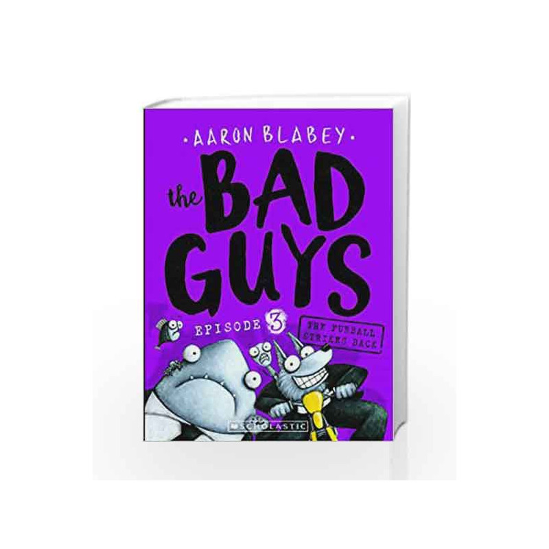 The Bad Guys: Episode 3 the Furball Strikes Back by Aaron Blabey Book-9781760157265